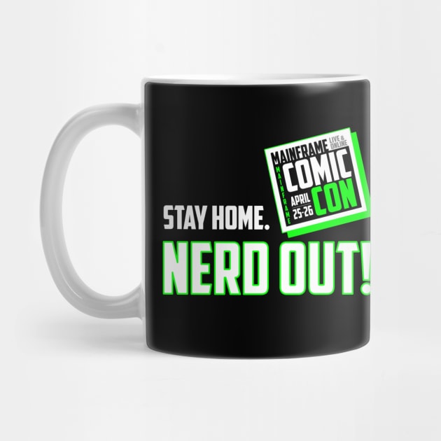 STAY HOME. NERD OUT! by Mainframe Comic Con